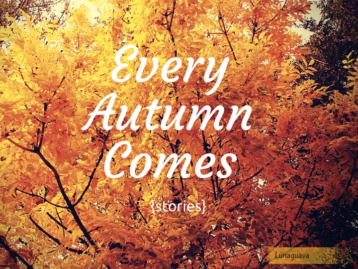 Every Autumn Comes Lunaguava