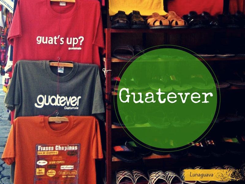 Guatever Guatemala